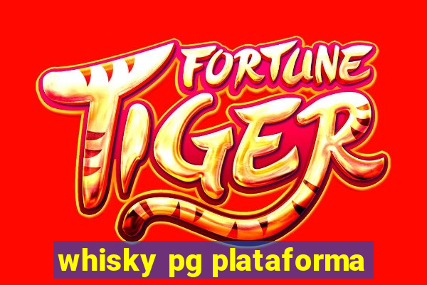 whisky pg plataforma